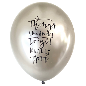 Calligraphy ABOUT TO GET GOOD Balloons (Set of 3)